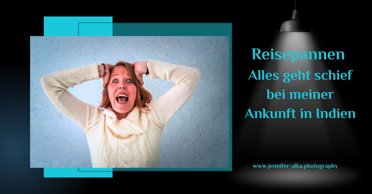 Dies ist das Coverbild für meinen Blogbeitrag: "Reisepannen – Alles geht schief bei meiner Ankunft in Indien" - Es zeigt Jennifer Alka verzweifelt