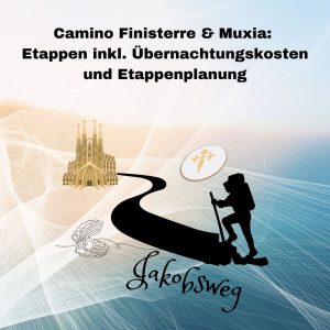 Jakobsweg Finisterre Etappen Camino Finisterre Fisterra bis Muxia Planung Kosten Unterkünfte Übersicht