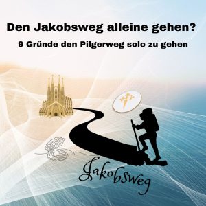 Dieses Bild ist das Coverbild für meinen Blogbeitrag, warum du den Jakobsweg alleine gehen solltest