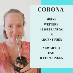 Corona und in Argentinien - meine Reiseplanung